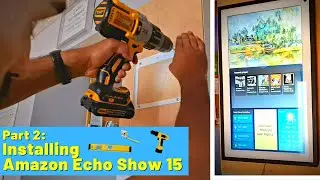 Pt 2: Setting up the Amazon Echo Show 15 - Wall-mount Installation - Smart Home Upgrades!