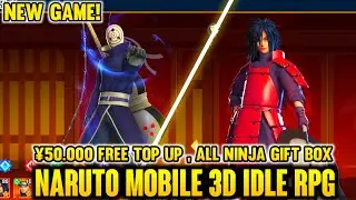 | New Game | Naruto Idle RPG 3D - &yen;50.000 Free Top Up , All Ninja S Gift Box , x300+ Ticket Gacha