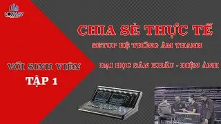 LOA HAY | Chia sẻ thực tế setup hệ thống âm thanh với sinh viên SKĐA Tập 1