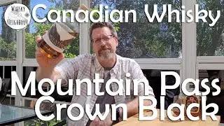 Mountain Pass and Crown Royal Black Canadian Whisky