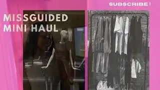 Mini Missguided Clothing Haul 💖