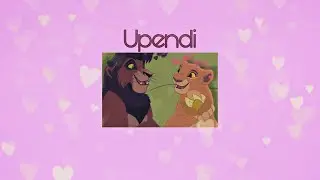 Upendi From The Lion King 2 ( Slowed ) - Because Upendi Means Love 💝