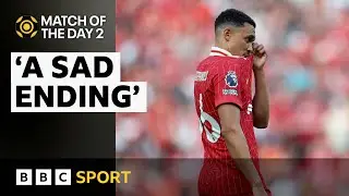 'Sad to end this way'  - Alexander-Arnold booed by Liverpool fans | MOTD2 | BBC Sport