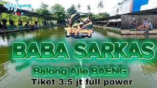 BABA SARKAS FEAT BALONG AJIE BAENG,tiket 3.5 jt full power #mancing #lombaikanmas #mancingmantap 