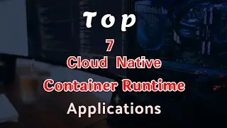 Top 7 Cloud Native Container Runtime Applications | Jeevisoft |