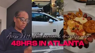 48 HOURS IN ATLANTA GA VLOG | ACCESS 2819 | FOOD REVIEW | DRIVELESS UBER 
