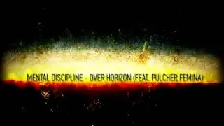 Mental Discipline - Over Horizon (Feat. Pulcher Femina)