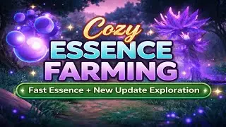 Cozy Essence Farming ✨ Fast Essence + New Update Exploration