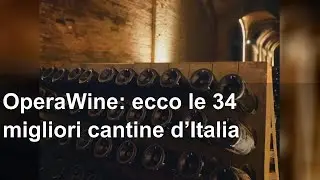 OperaWine: ecco le 34 migliori cantine d&rsquo;Italia