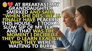 At breakfast, my granddaughter said 'When she dies, we’ll finally have peace in this house ' I drank