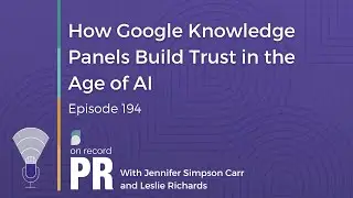 How Google Knowledge Panels Build Trust in the Age of AI - On Record PR   Ep. 194