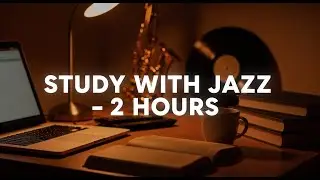 Study with Jazz &ndash; 2 Hour Focus Session📚 | LoFi Lanes