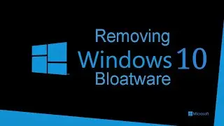 Removing Windows 10 Bloatware