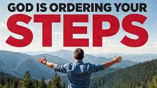 When Prayer Comes First, God Orders Every Step