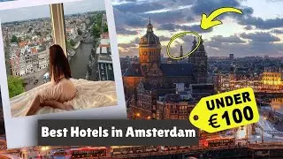 Best Hotels in Amsterdam Under &euro;100/Night