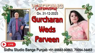 🔴 Live 🔴   Wedding Ceremony  !! Gurcharan  Weds  Parveen  !! Sidhu Studio Banga