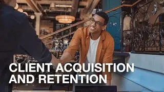 Mastering Client Acquisition and Retention - Video Production Business