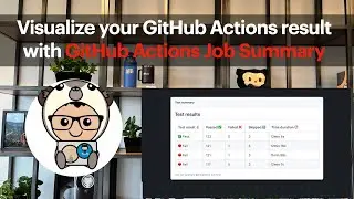 Visualize your Actions with GitHub Actions Job Summary