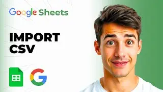 How To Import A CSV Into Google Sheets (Easiest Way) (2026 Guide)