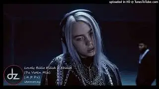 Lovely Billie Eilish ft Khalid (Dz Violin Mix) - (Je ft Dz) itsamoney #djzabbi #dz #djzabbiremix