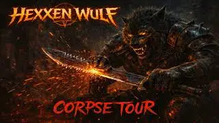 Hexxen Wulf--Corpse Tour