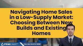 Navigating Home Sales in a Low-Supply Market: Choosing Between New Builds and Existing Homes