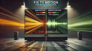 Smart TV IPTV Settings &mdash; IPTV Picture Settings, Motion Settings & Judder Fix (2026)