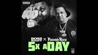 Boss Bougatti  x  Philthy Rich  5x A Day   (prod: isthatGuan)