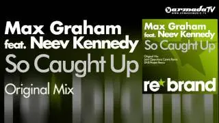 Max Graham feat. Neev Kennedy - So Caught Up (Original Mix)