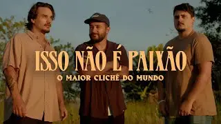 ISSO NÃO É PAIXÃO | O MAIOR CLICHÊ DO MUNDO