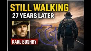 He Walked for 27 Years &mdash; And He&rsquo;s Still Walking | Karl Bushby Story