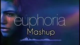 Euphoria Songs Mashup ( 3 Minutes) | Use Headphones 🎧