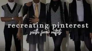 RECREATING *aesthetic* PINTEREST SIXTH FORM OUTFITS