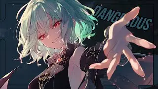 Nightcore/Sped Up - Dangerous {Lyrics}