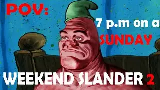 Weekend Slander 2