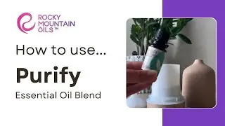 Purify Essential Oil Blend - How to use it!