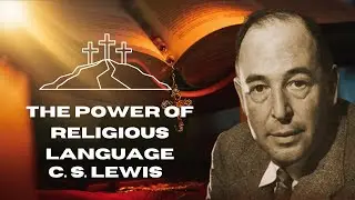 The Language of Religion &ndash; C. S. Lewis on Faith, Metaphors & Meaning