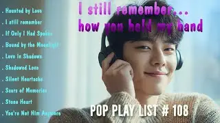 Most Favorite Love Songs 2025 💖I still remember&hellip;how you held my hand (Official Video)