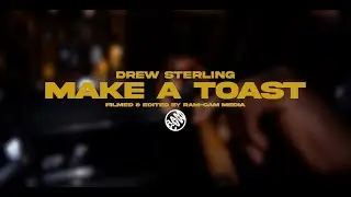 MAKE A TOAST | DREW STERLING [Music Video]: RAM-CAM