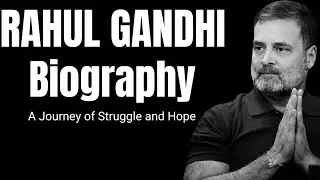 Rahul Gandhi Biography: The Life Story of India&rsquo;s Leader of Opposition