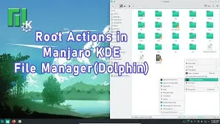 Root Actions(Open as Root) in Manjaro KDE File Manager(Dolphin)