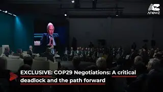 EXCLUSIVE: COP29 Negotiations: A Critical Deadlock and the Path Forward