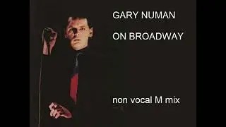 Gary Numan On Broadway non vocal M mix