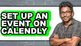 How to Set Up an Event on Calendly (Full Guide)