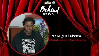 Behind The Stage  Episode 4 -Miguel Kistow   - Maintenance Coordinator