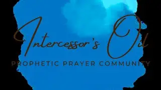 Intercessor's Oil Prophetic Prayer Community