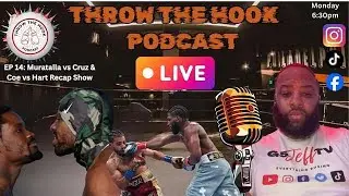 Throw The Hook Podcast/In This Corner Episode 14: Muratalla Vs Cruz & Coe Vs Hart Recap Show!!!!  📱