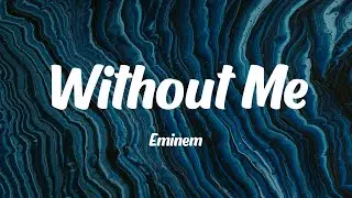 Eminem - Without Me (Lyrics)