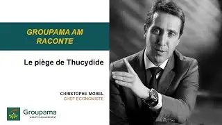 Groupama AM raconte - Le piège de Thucydide