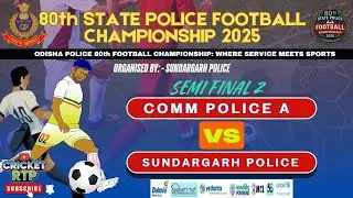 SEMI FINAL 2|80TH STATE POLICE FOOTBALL CHAMPIONSHIP 2025 |SUNDARGARH
